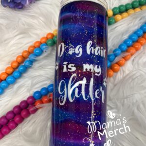 Dog hair is my glitter Tumbler