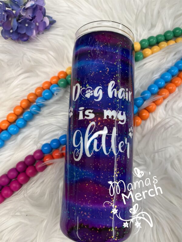 Dog hair is my glitter Tumbler